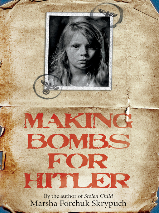Title details for Making Bombs For Hitler by Marsha Forchuk Skrypuch - Wait list